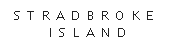   STRADBROKE 
    ISLAND